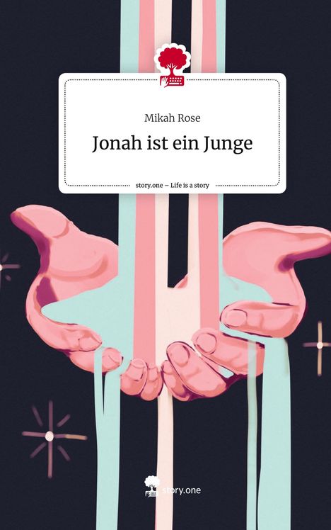 Mikah Rose: Jonah ist ein Junge. Life is a Story - story.one, Buch