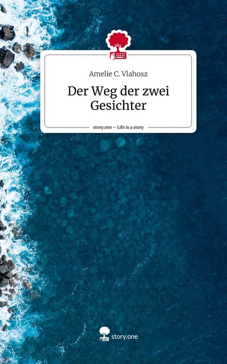 Amelie C. Vlahosz: Der Weg der zwei Gesichter. Life is a Story - story.one, Buch