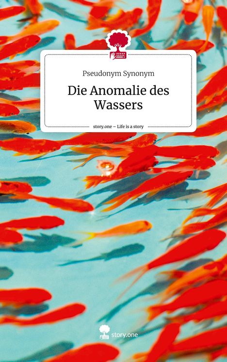 Pseudonym Synonym: Die Anomalie des Wassers. Life is a Story - story.one, Buch