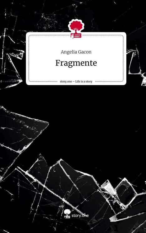 Angelia Gacon: Fragmente. Life is a Story - story.one, Buch