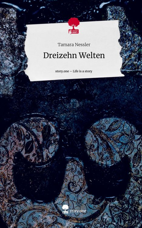 Tamara Nessler: Dreizehn Welten. Life is a Story - story.one, Buch