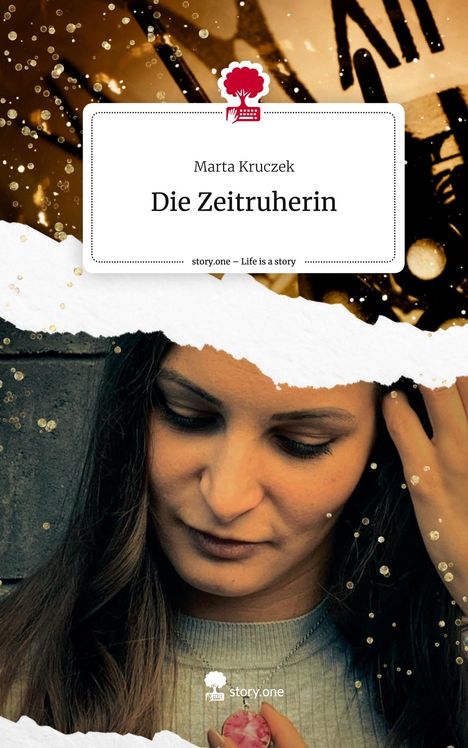 Marta Kruczek: Die Zeitruherin. Life is a Story - story.one, Buch