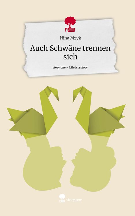 Nina Mzyk: Auch Schwäne trennen sich. Life is a Story - story.one, Buch