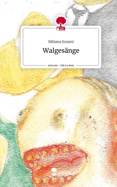 Bibiana Enasni: Walgesänge. Life is a Story - story.one, Buch