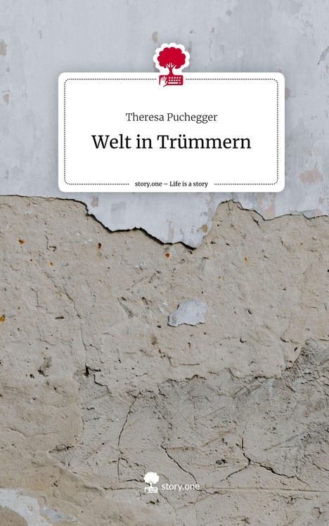 Theresa Puchegger: Welt in Trümmern. Life is a Story - story.one, Buch