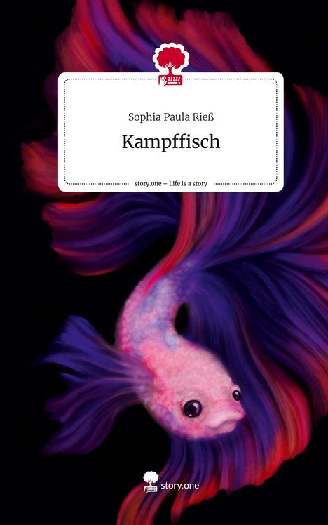 Sophia Paula Rieß: Kampffisch. Life is a Story - story.one, Buch