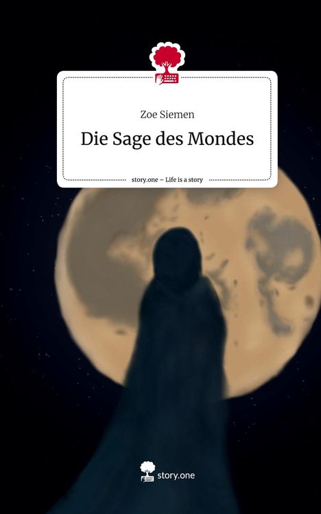 Zoe Siemen: Die Sage des Mondes. Life is a Story - story.one, Buch