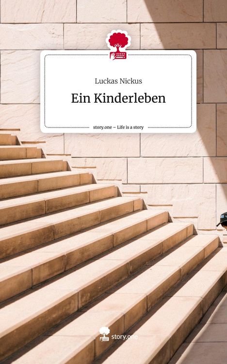 Luckas Nickus: Ein Kinderleben. Life is a Story - story.one, Buch