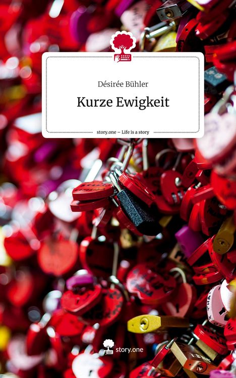 Désirée Bühler: Kurze Ewigkeit. Life is a Story - story.one, Buch