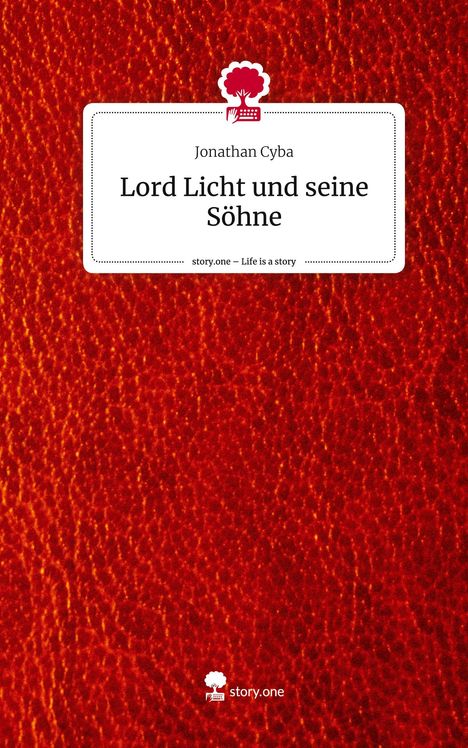 Jonathan Cyba: Lord Licht und seine Söhne. Life is a Story - story.one, Buch