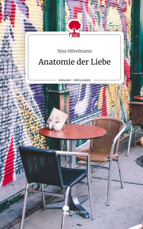 Sina Hövelmann: Anatomie der Liebe. Life is a Story - story.one, Buch