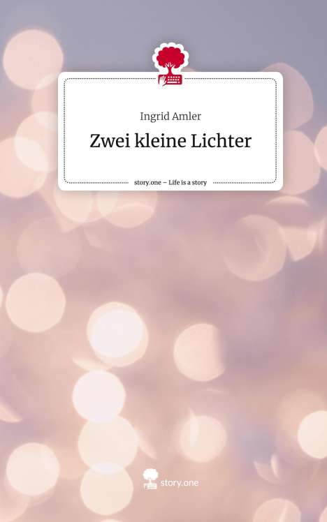 Ingrid Amler: Zwei kleine Lichter. Life is a Story - story.one, Buch
