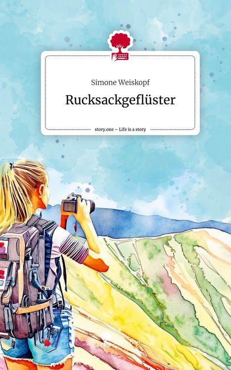 Simone Weiskopf: Rucksackgeflüster. Life is a Story - story.one, Buch