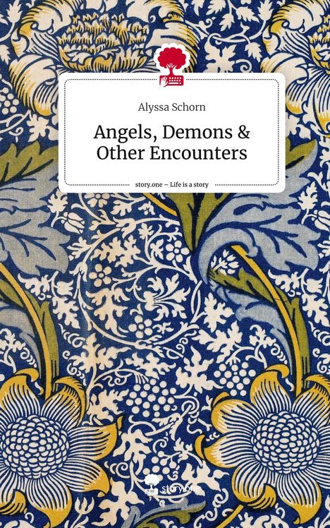 Alyssa Schorn: Angels, Demons &amp; Other Encounters. Life is a Story - story.one, Buch