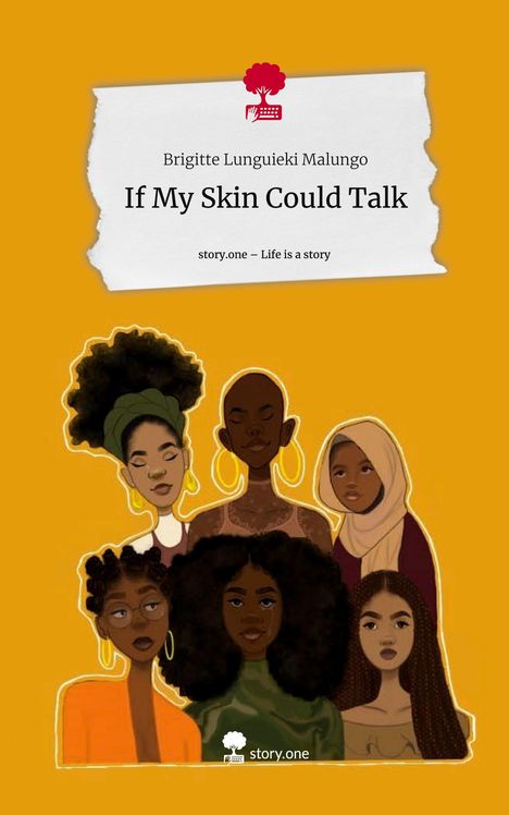 Brigitte Lunguieki Malungo: If My Skin Could Talk. Life is a Story - story.one, Buch