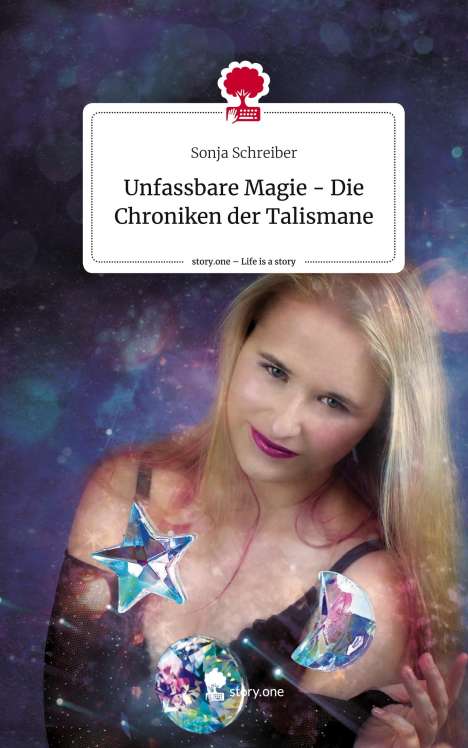 Sonja Schreiber: Unfassbare Magie - Die Chroniken der Talismane. Life is a Story - story.one, Buch