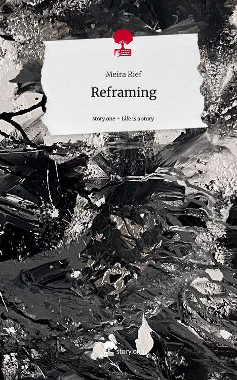 Meira Rief: Reframing. Life is a Story - story.one, Buch