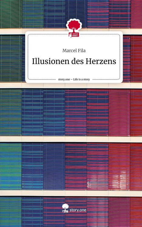 Marcel Fila: Illusionen des Herzens. Life is a Story - story.one, Buch