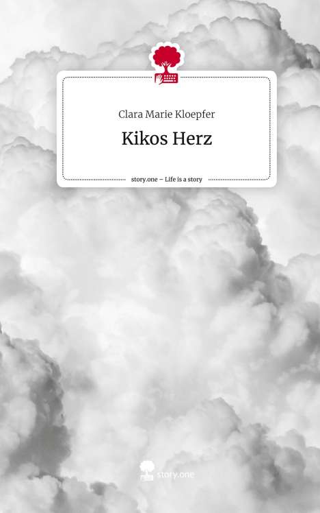 Clara Marie Kloepfer: Kikos Herz. Life is a Story - story.one, Buch