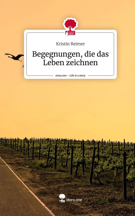 Kristin Reimer: Begegnungen, die das Leben zeichnen. Life is a Story - story.one, Buch