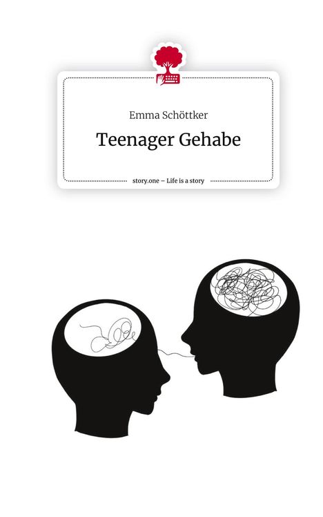 Emma Schöttker: Teenager Gehabe. Life is a Story - story.one, Buch