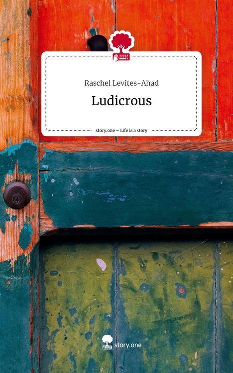 Raschel Levites-Ahad: Ludicrous. Life is a Story - story.one, Buch