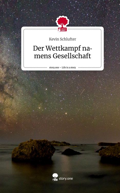 Kevin Schlufter: Der Wettkampf namens Gesellschaft. Life is a Story - story.one, Buch