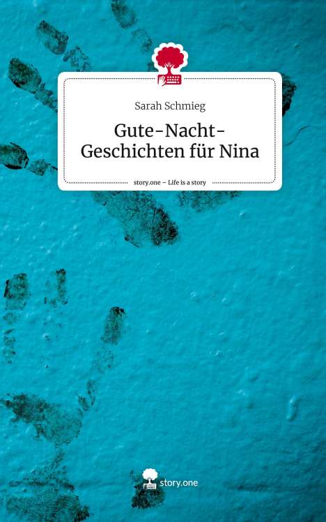 Sarah Schmieg: Gute-Nacht-Geschichten für Nina. Life is a Story - story.one, Buch
