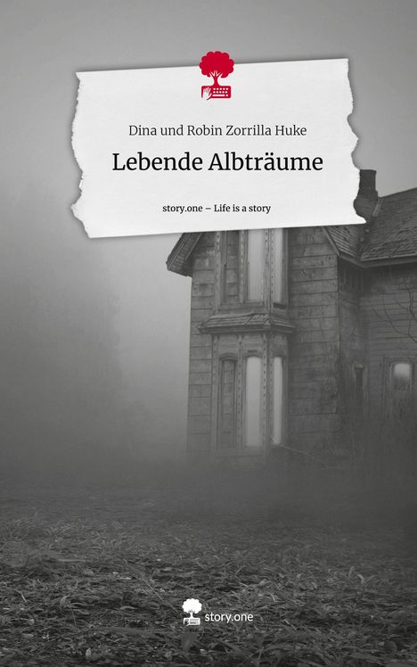 Dina und Robin Zorrilla Huke: Lebende Albträume. Life is a Story - story.one, Buch
