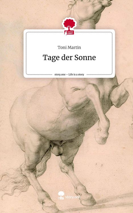 Toni Martin: Tage der Sonne. Life is a Story - story.one, Buch