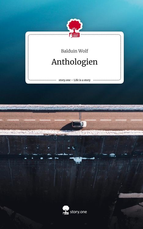 Balduin Wolf: Anthologien. Life is a Story - story.one, Buch