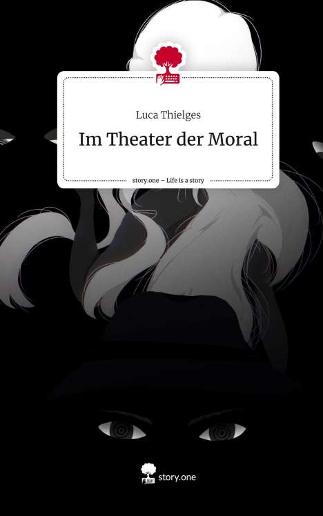 Luca Thielges: Im Theater der Moral. Life is a Story - story.one, Buch