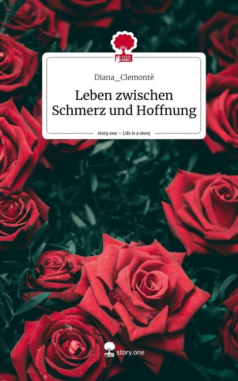 Diana_Clemontè: Leben zwischen Schmerz und Hoffnung. Life is a Story - story.one, Buch
