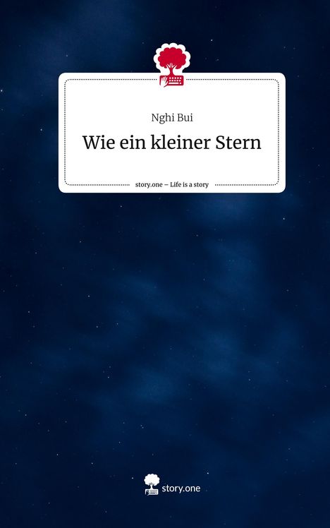 Nghi Bui: Wie ein kleiner Stern. Life is a Story - story.one, Buch