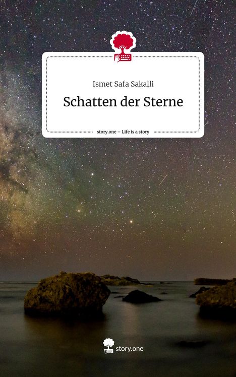 Ismet Safa Sakalli: Schatten der Sterne. Life is a Story - story.one, Buch