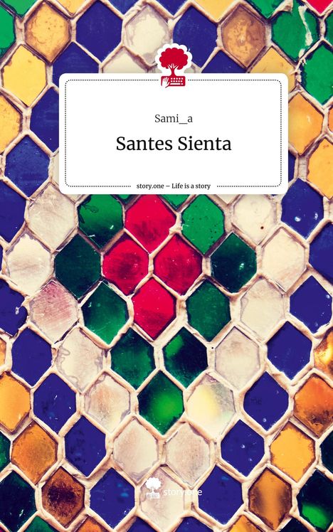Sami_a: Santes Sienta. Life is a Story - story.one, Buch