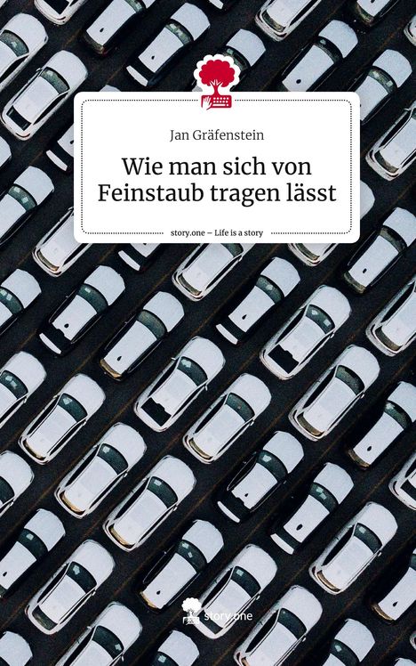 Jan Gräfenstein: Wie man sich von Feinstaub tragen lässt. Life is a Story - story.one, Buch