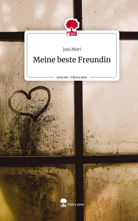 Josi Mori: Meine beste Freundin. Life is a Story - story.one, Buch