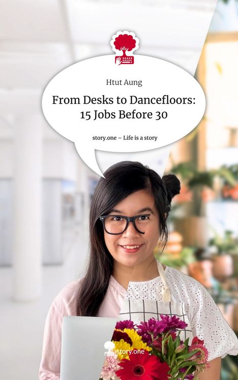 Htut Aung: From Desks to Dancefloors: 15 Jobs Before 30. Life is a Story - story.one, Buch