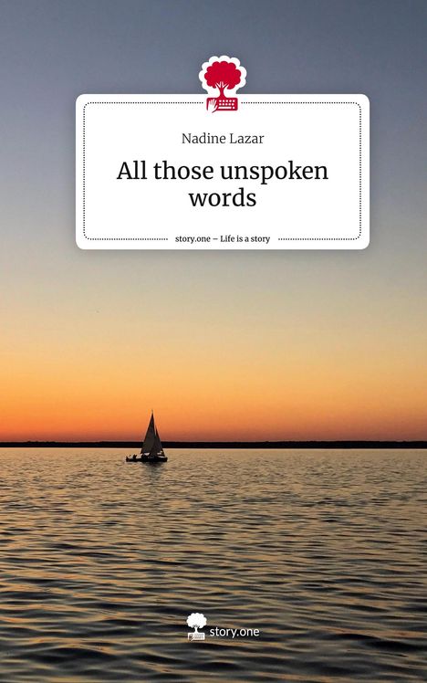 Nadine Lazar: All those unspoken words. Life is a Story - story.one, Buch
