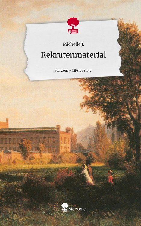 Michelle J.: Rekrutenmaterial. Life is a Story - story.one, Buch