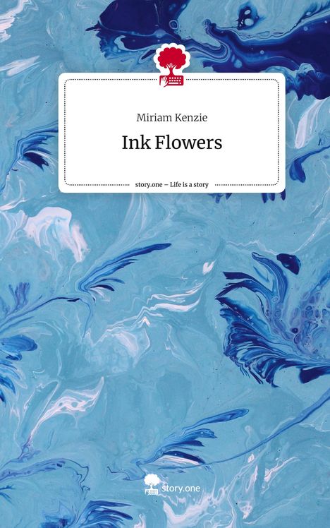Miriam Kenzie: Ink Flowers. Life is a Story - story.one, Buch