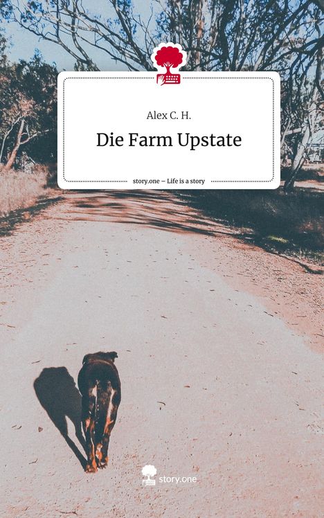 Alex C. H.: Die Farm Upstate. Life is a Story - story.one, Buch