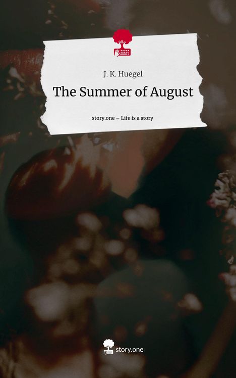 J. K. Huegel: The Summer of August. Life is a Story - story.one, Buch