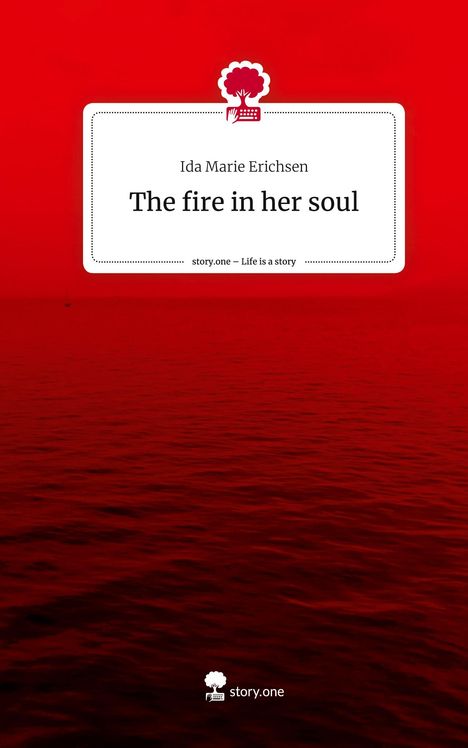 Ida Marie Erichsen: The fire in her soul. Life is a Story - story.one, Buch