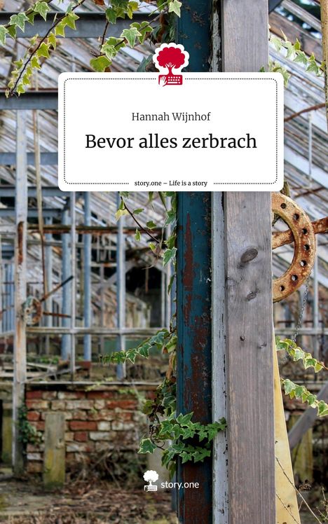 Hannah Wijnhof: Bevor alles zerbrach. Life is a Story - story.one, Buch