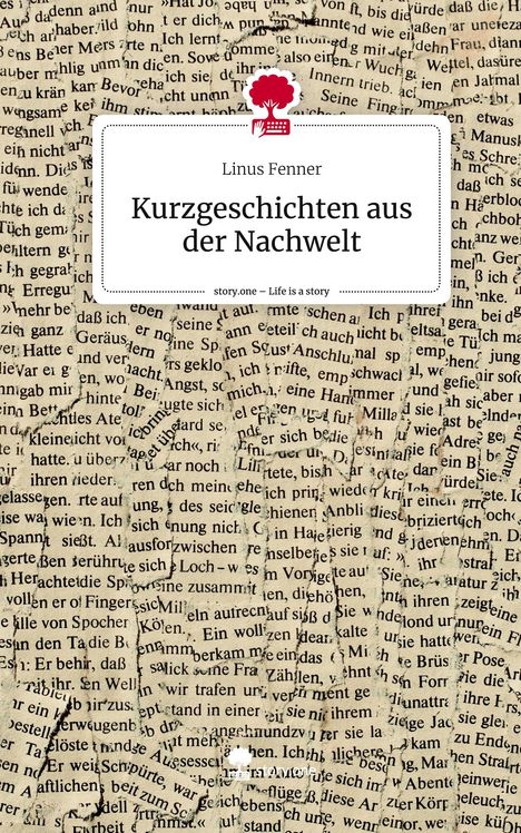 Linus Fenner: Kurzgeschichten aus der Nachwelt. Life is a Story - story.one, Buch