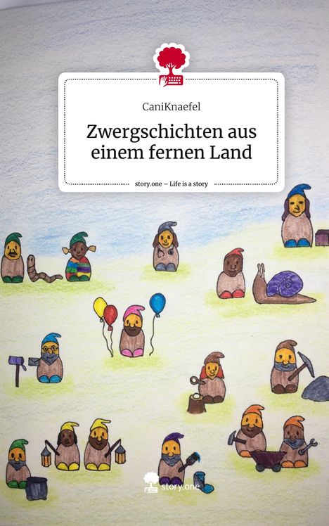 CaniKnaefel: Zwergschichten aus einem fernen Land. Life is a Story - story.one, Buch