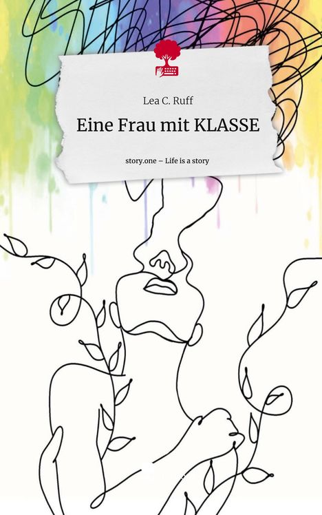 Lea C. Ruff: Eine Frau mit KLASSE. Life is a Story - story.one, Buch