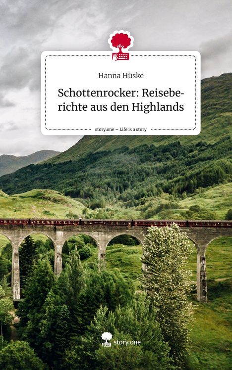 Hanna Hüske: Schottenrocker: Reiseberichte aus den Highlands. Life is a Story - story.one, Buch